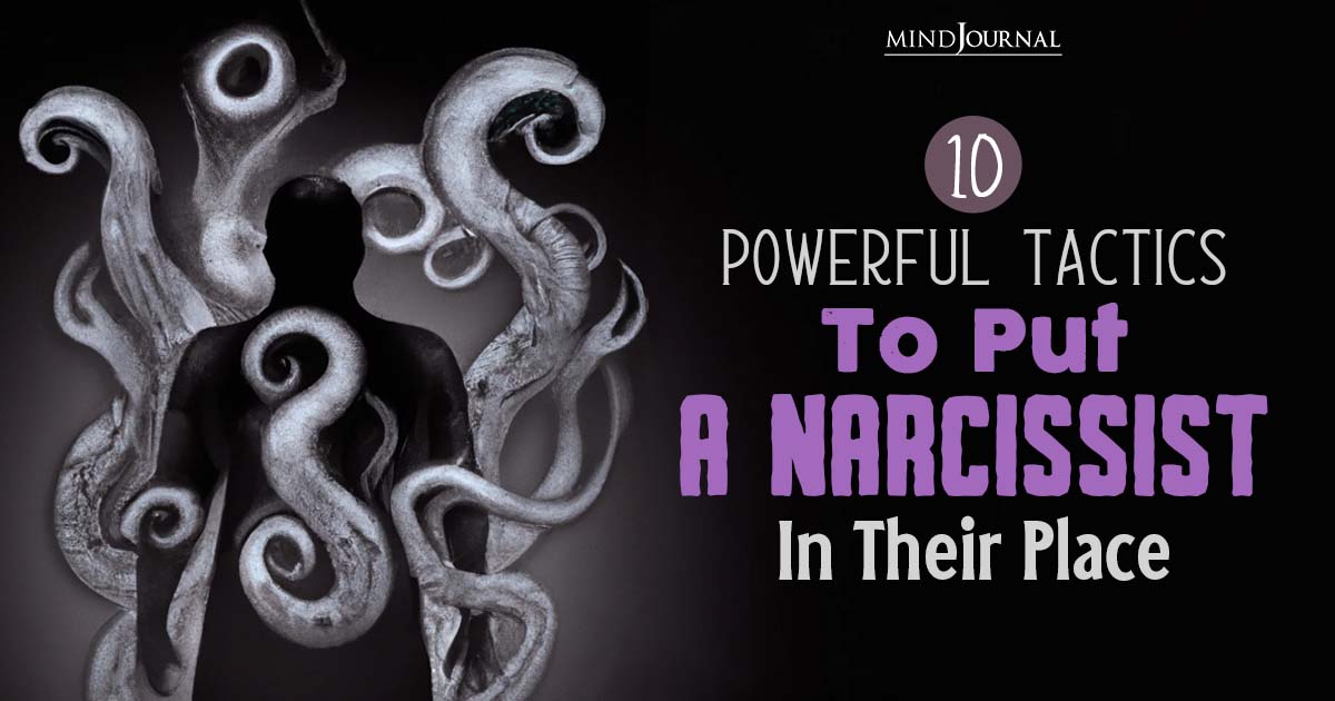 10 Powerful Tactics To Put A Narcissist In Their Place