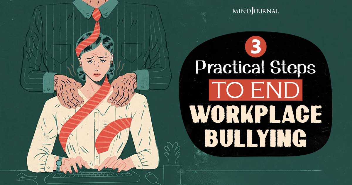 Curbing Workplace Abuse: 3 Practical Steps To End Workplace Bullying