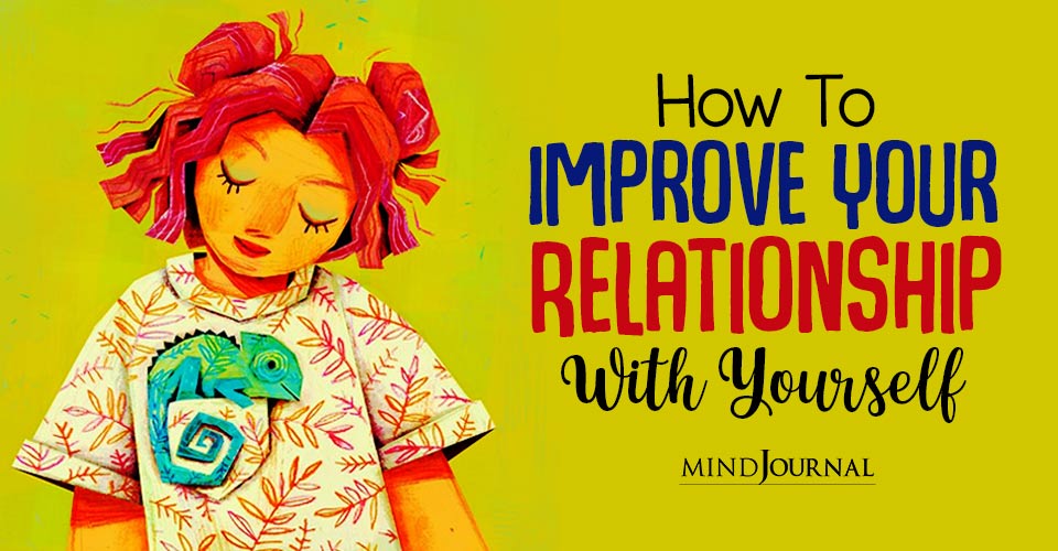 How To Improve Your Relationship With Yourself