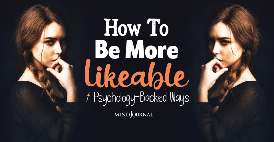 psychology backed ways to be more likable