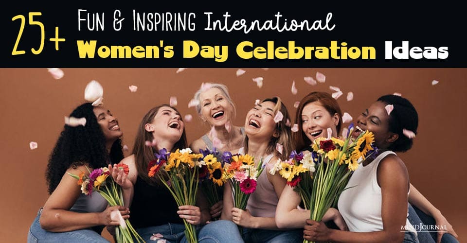 25 Inspiring Ways To Celebrate International Women’s Day Differently