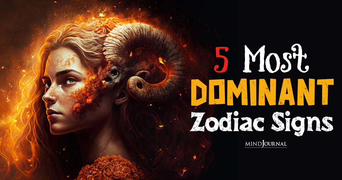 Most Dominant Zodiac Signs: The Top 5 Star Signs Who Are Always Bossy