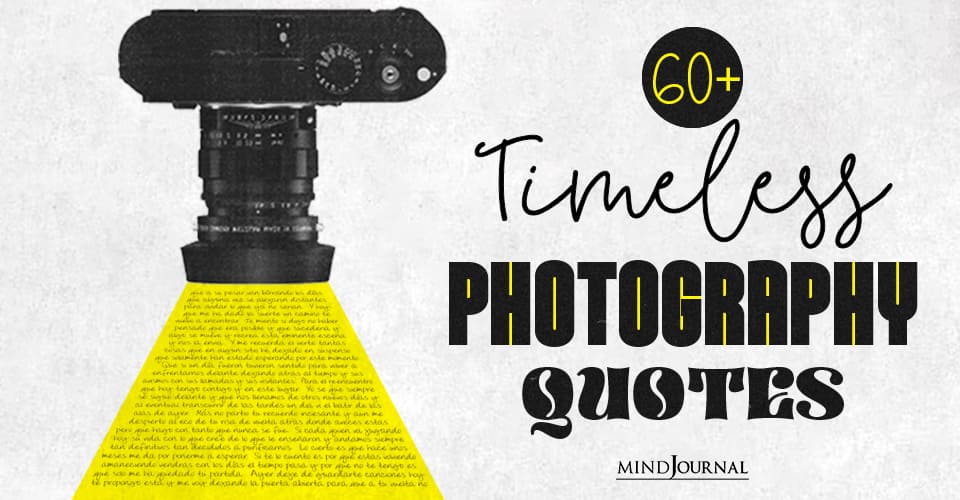 Capturing Life’s Moments: 60+ Timeless And Inspiring Photography Quotes
