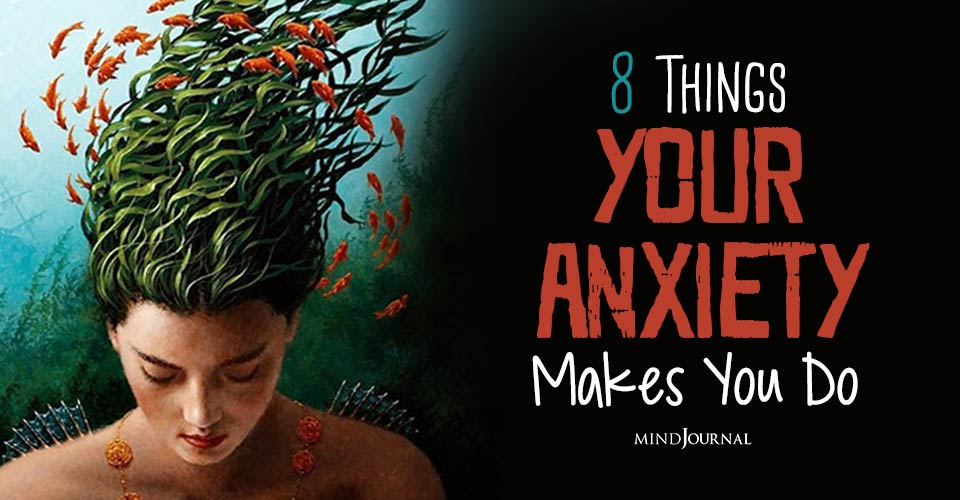 Unusual Symptoms of Anxiety: 8 Unusual Things You Do Because Of Your Anxiety