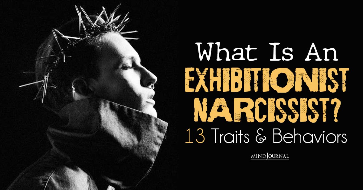 What Is An Exhibitionist Narcissist? Traits and Behaviors