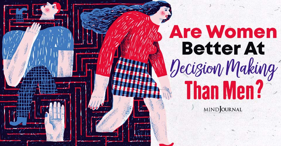 Why Women Rule: Women Make Better Decisions Than Men, Says Science
