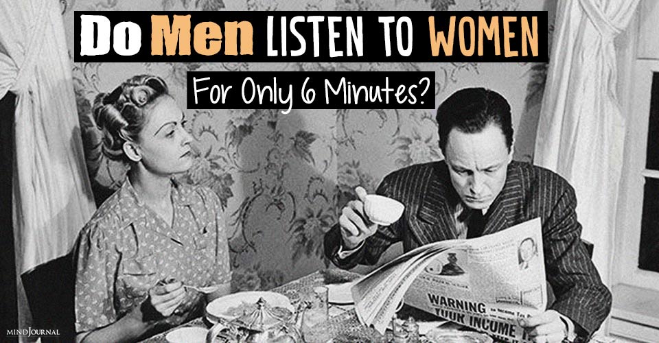 Men Listen For Only 6-Minutes To Their Female Partner’s, Surprising Truth About Selective Hearing