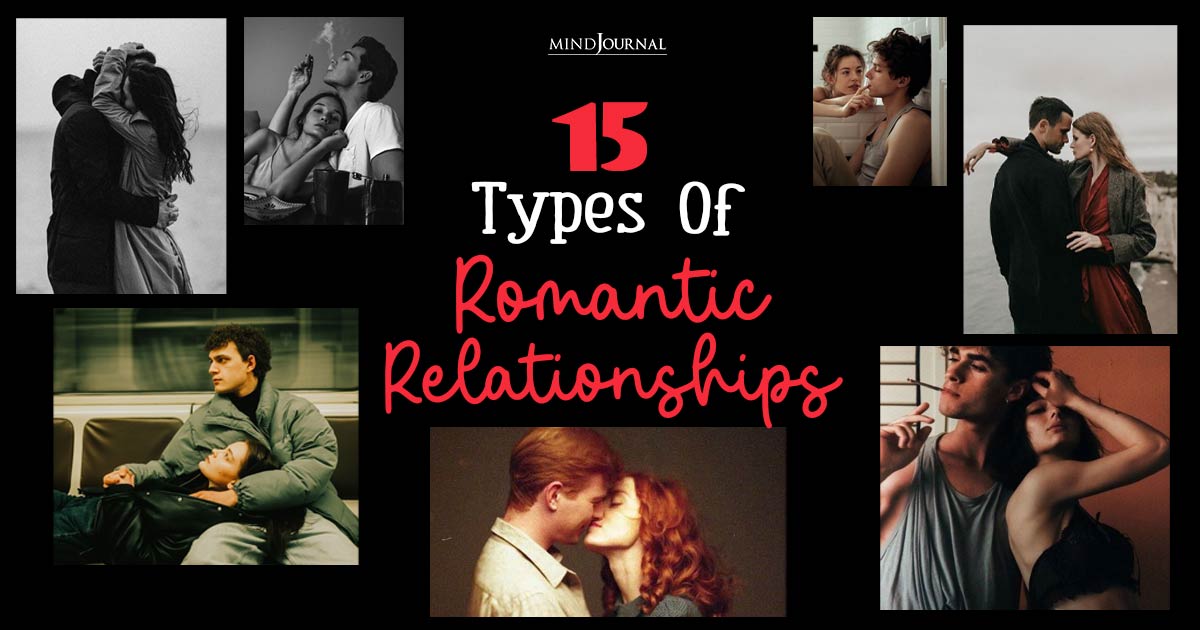 15 Types Of Romantic Relationships: Exploring Different Kinds Of Love