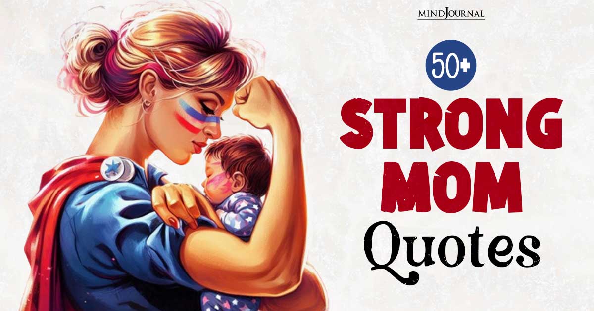 50+ Strong Mom Quotes: Paying Tribute to Your Fierce AF Mom