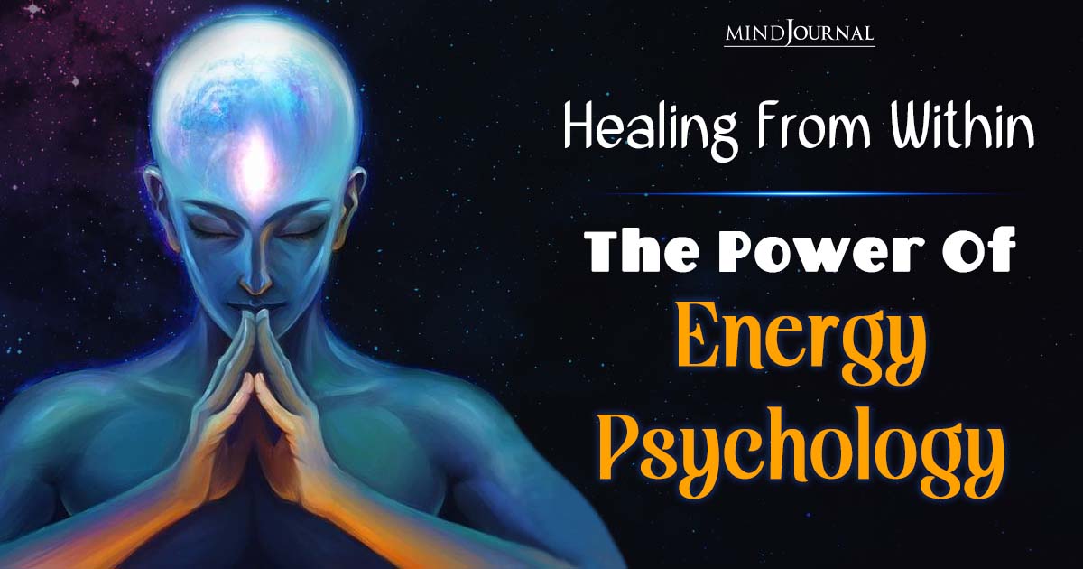 What Is Energy Psychology? Unleashing The Power Within For Mental And Emotional Well-being