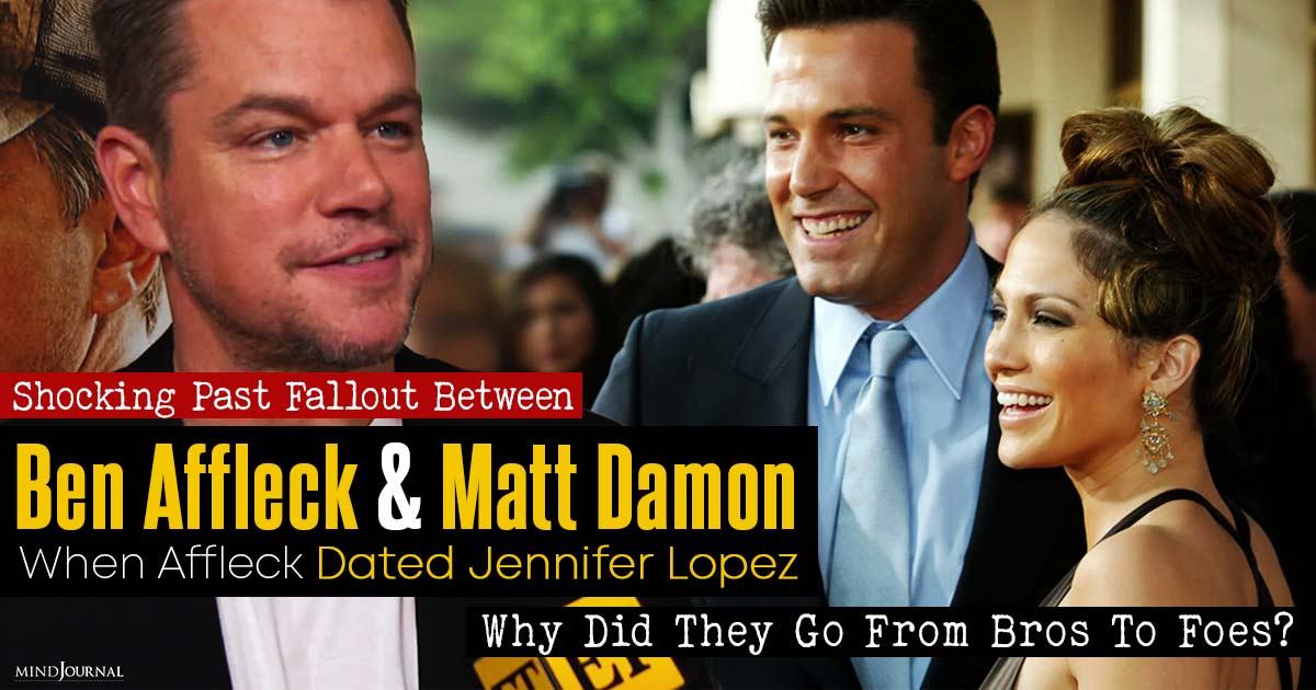 The Real Reason Behind Ben Affleck And Matt Damon’s Shocking Fallout When Affleck First Dated Jennifer Lopez