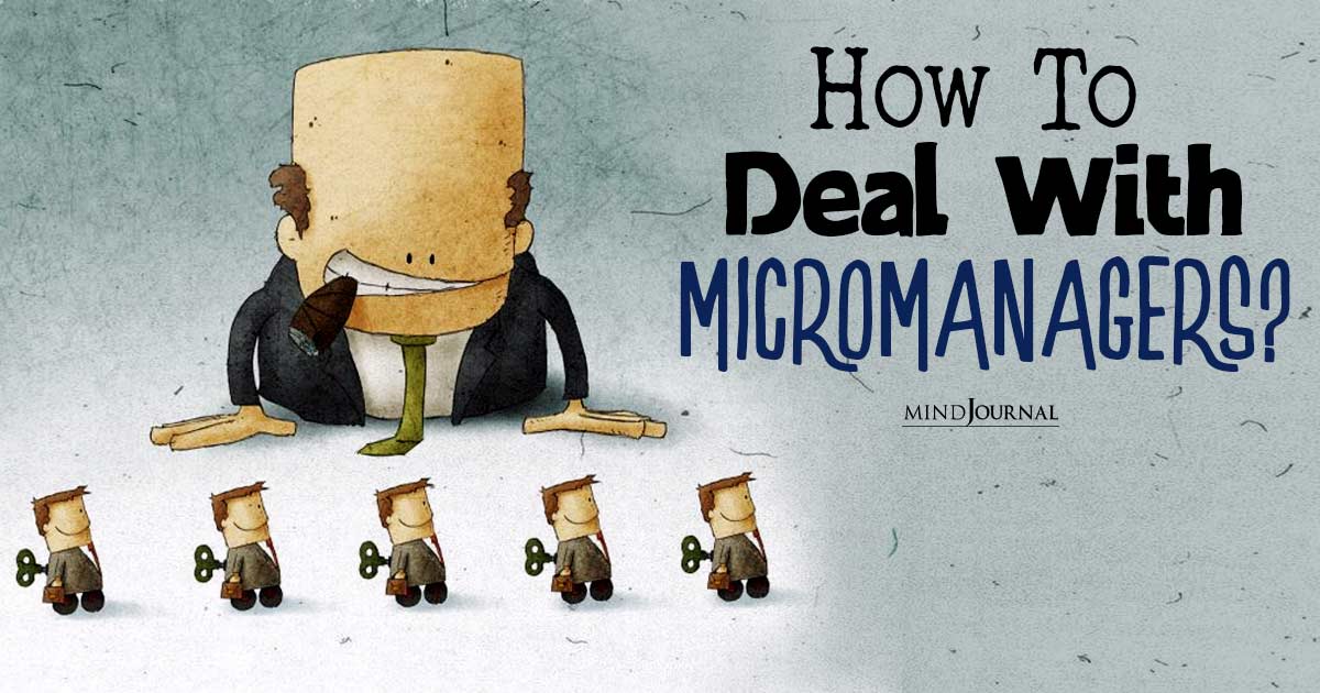 How To Deal With Micromanagers?