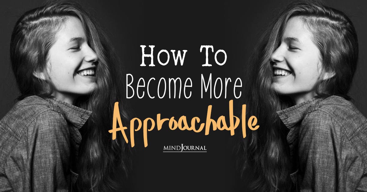 How To Become More Approachable?