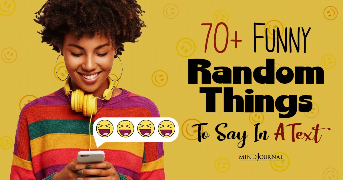 LOL: 75 Funny Random Things To Say In A Text That Will Crack Up Your Friends!