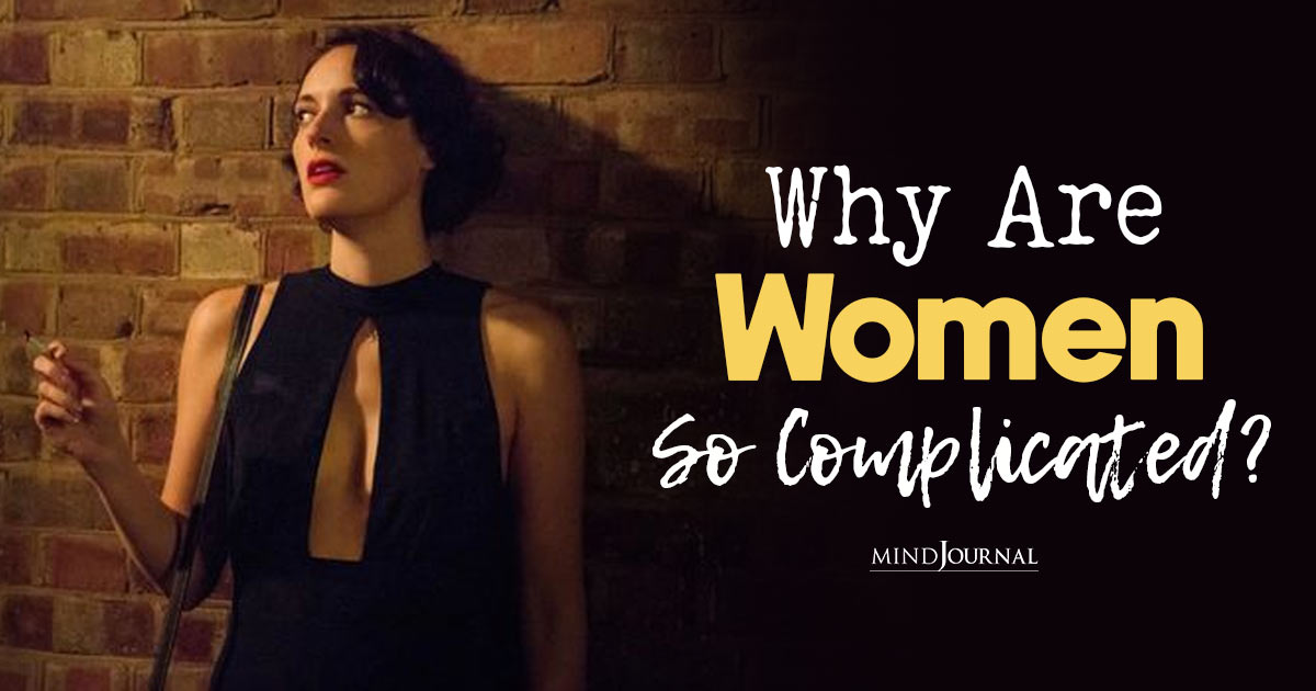 Why Are Women So Complicated? Understanding The Complexity Of The Female Mind