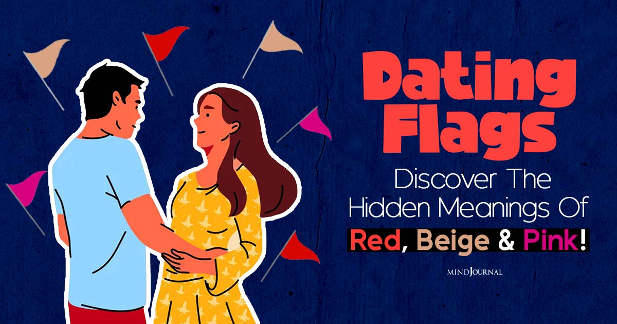 Understanding The 3 Dating Flags: Red, Pink And Beige Flags (Are You Missing These Crucial Warning Signs)