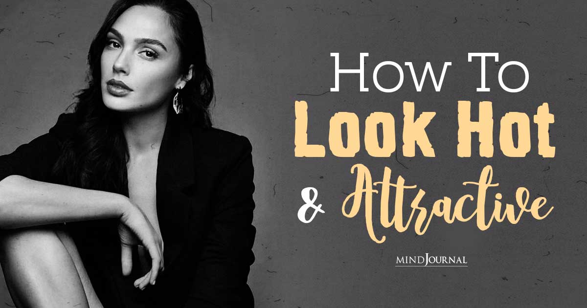 How To Look Hot And Attractive