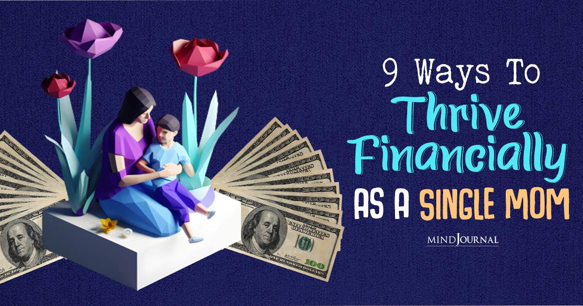 9 Ways To Thrive Financially As A Single Mom