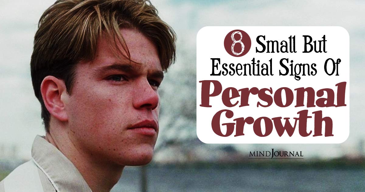 Eight Signs Of Personal Growth: How To Embrace It