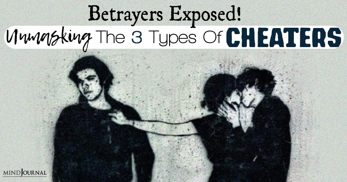 The 3 Most Common Types Of Cheaters: Uncovering The Love Fraudsters