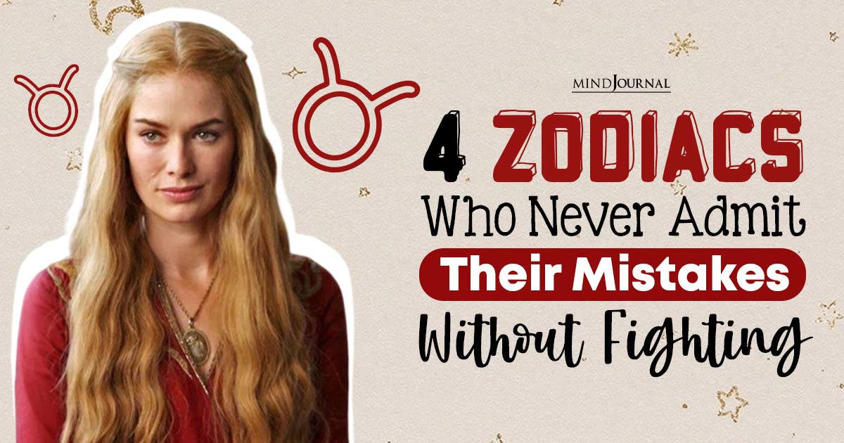 4 Zodiacs Who Never Admit Their Mistakes Without Fighting