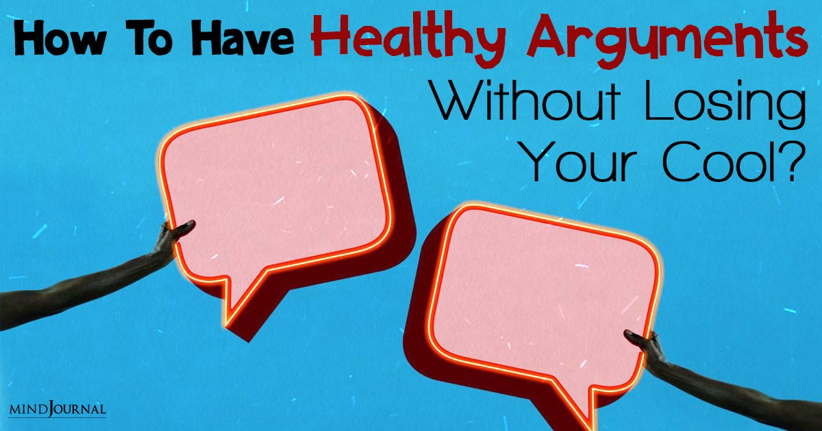 How to Have Healthy Arguments? Constructive Ways