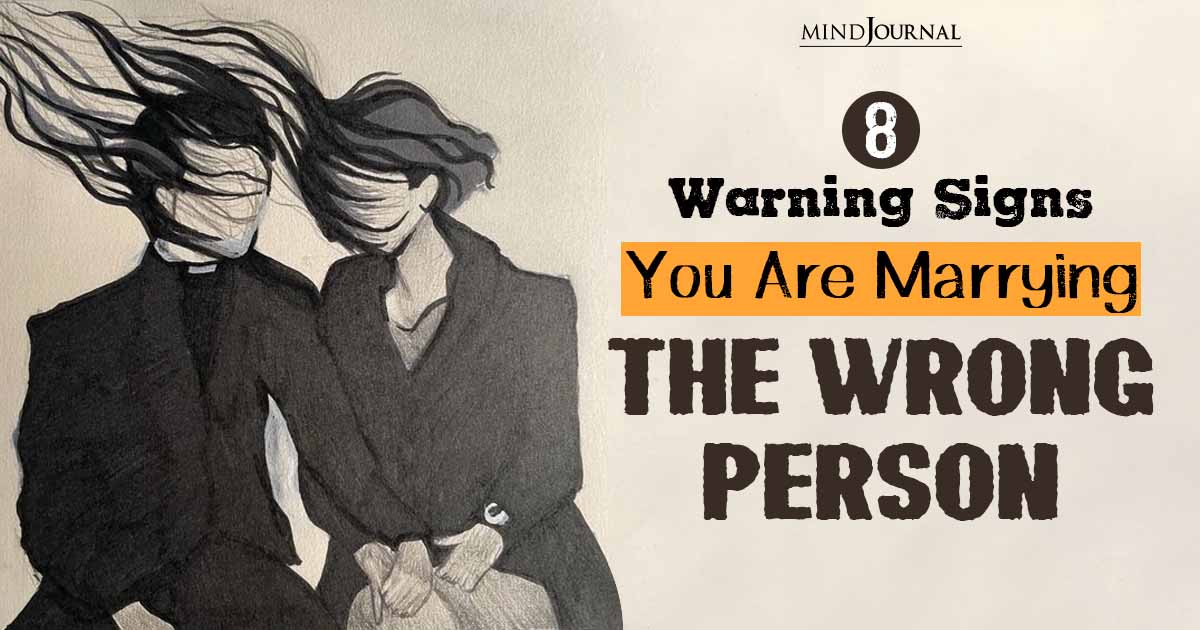 Cold Feet Or Clear Signs? 8 Major Warning Signs You Are Marrying The Wrong Person