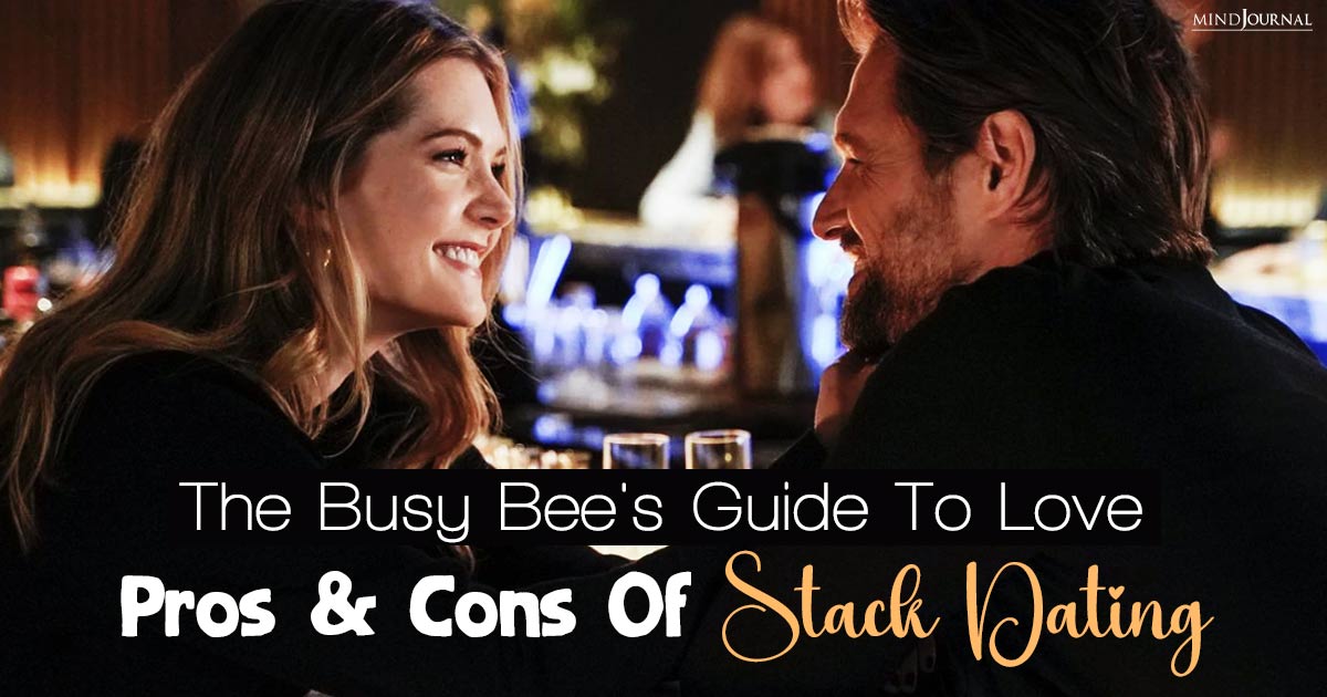 Stack Dating: 8 Pros of This Modern Twist On Love For Busy Bees