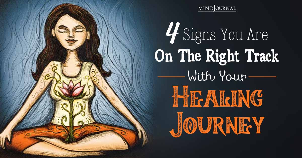 When You Finally Begin To Heal: 4 Signs You Are on the Right Track With Your Healing Journey