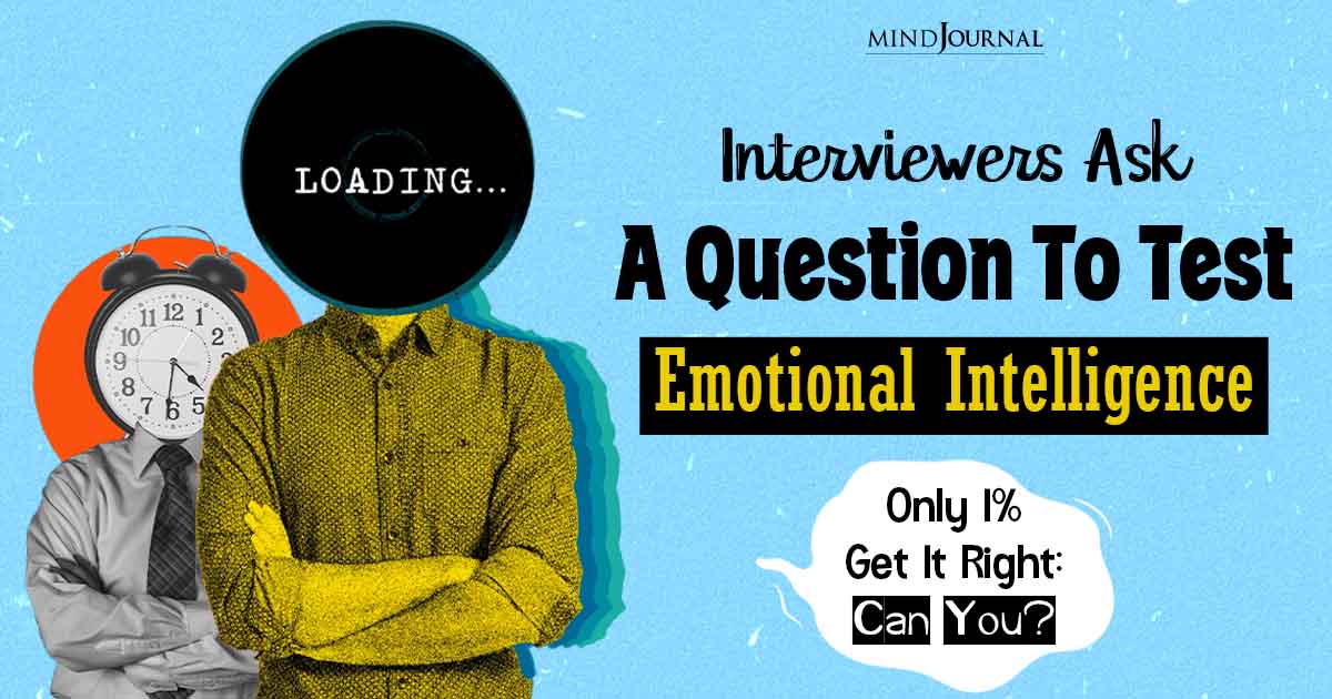 Interviewers Ask A Question To Test Emotional Intelligence — Only 1% Get It Right: Can You?