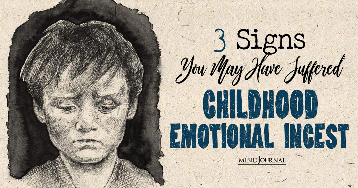 3 Signs You May Have Suffered Childhood Emotional Incest