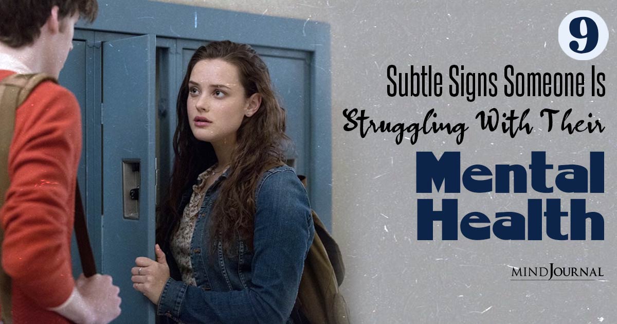 9 Subtle Signs Someone Is Struggling with Mental Health!