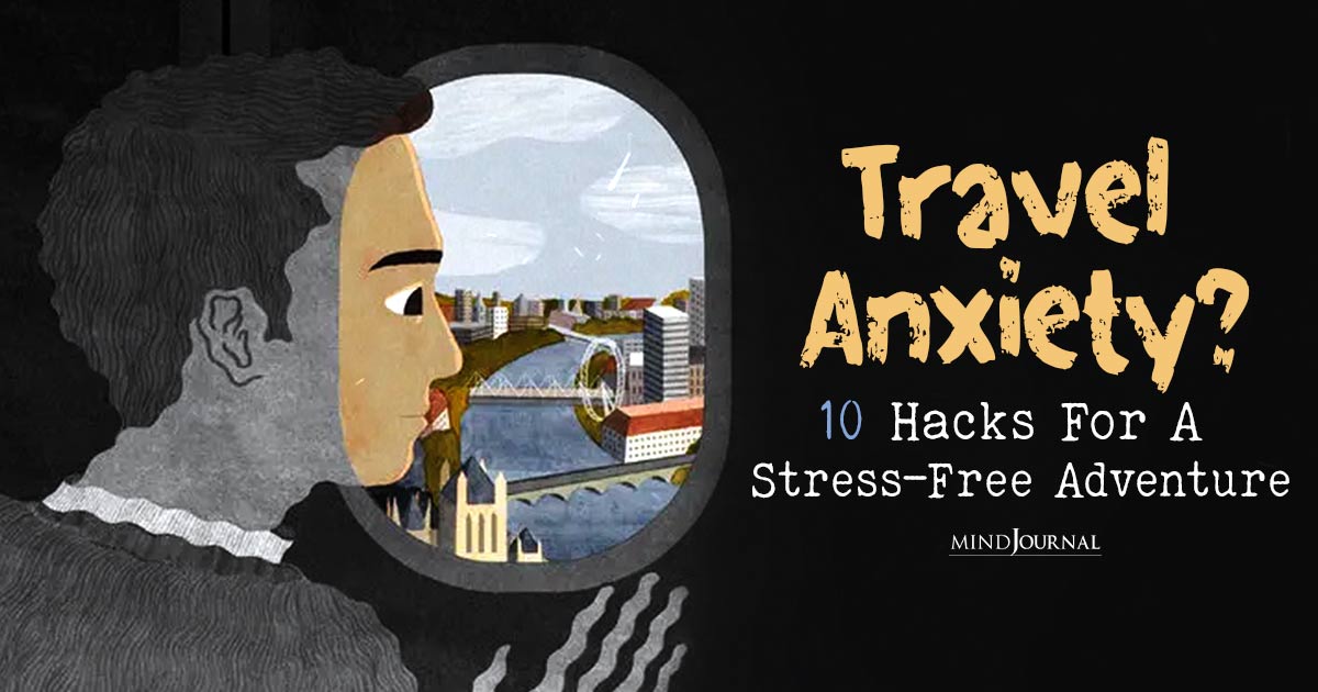 Anxiety From Traveling? Hacks for Stress-Free Travel