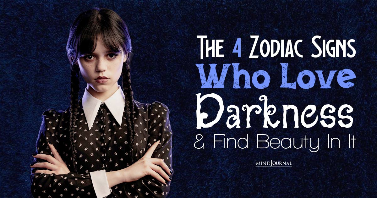 The 4 Zodiac Signs Who Love Darkness And Find Beauty In It