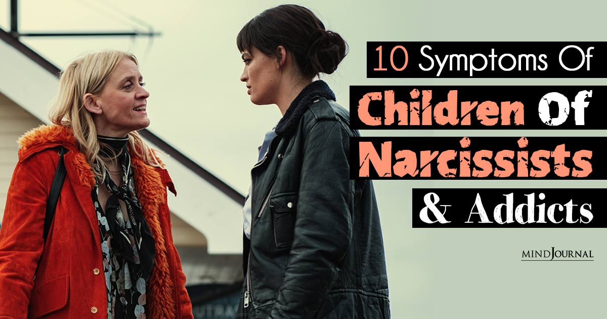 Toxic Children Of Narcissists Symptoms To Look Out For