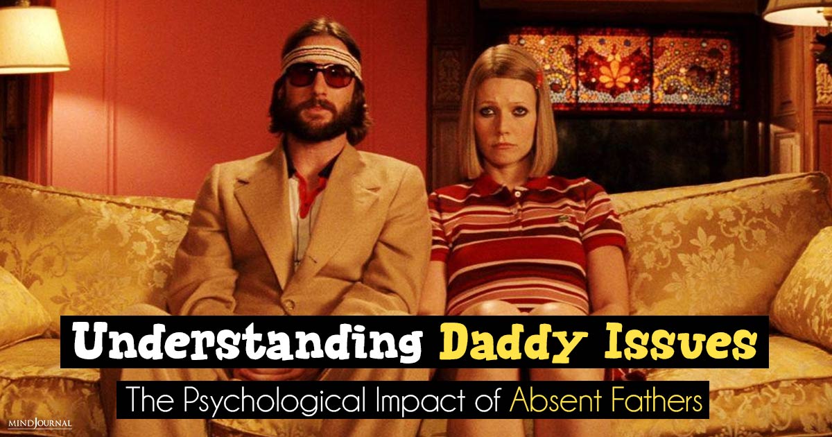 What Are Daddy Issues? Understanding The Psychological Impact of Absent Fathers and How To Cope