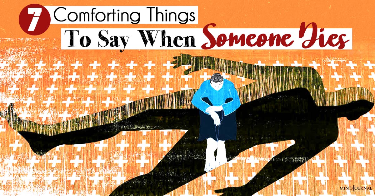 What To Say When Someone Dies — And 7 Things Not To Say