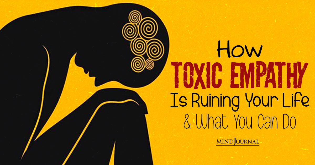 Empath or Enabler? Truths About Toxic Empathy And 5 Ways To Break Free