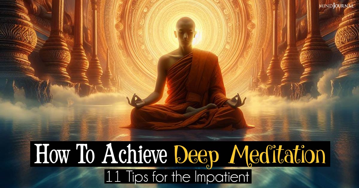 How To Get Into Deep Meditation: 11 Tips To Find Your Inner Zen Now!