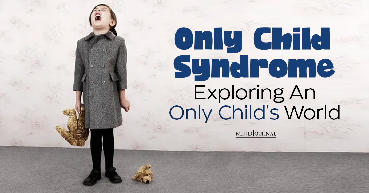 Only Child Syndrome: A Closer Look At The World Of An Only Child
