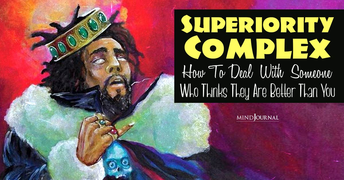 What Is A Superiority Complex And How To Deal With Someone Who Thinks They Are Better Than You