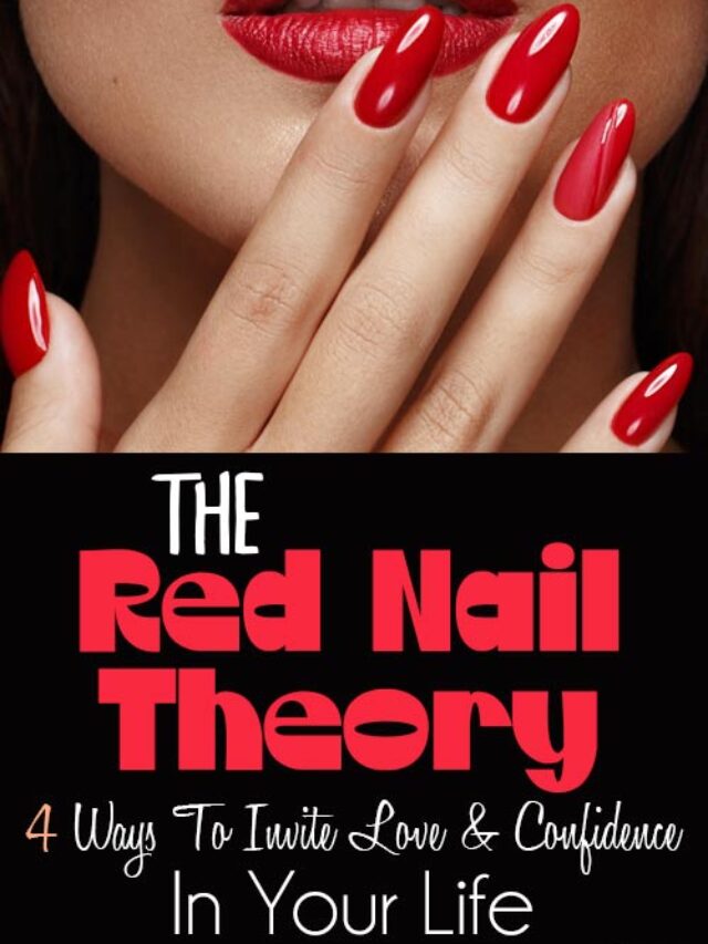 The Red Nail Theory: 4 Ways To Invite Love And Confidence In Your Life