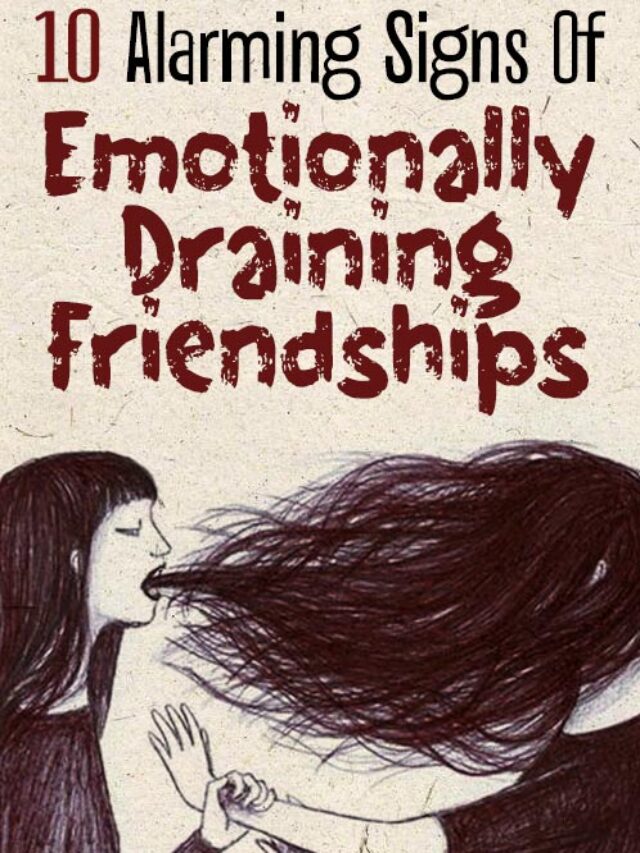 Warning Signs Of An Emotionally Draining Friendship