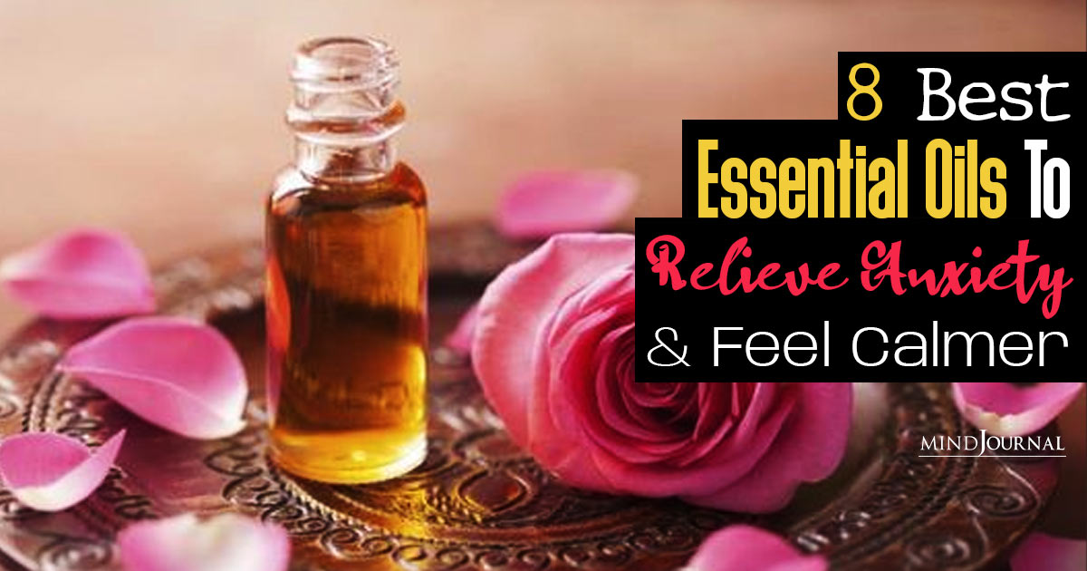 8 Best Essential Oils To Relieve Anxiety And Feel Calmer