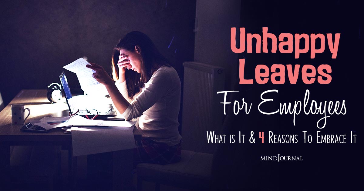 Unhappy Leaves For Employees: Super Reasons To Embrace It