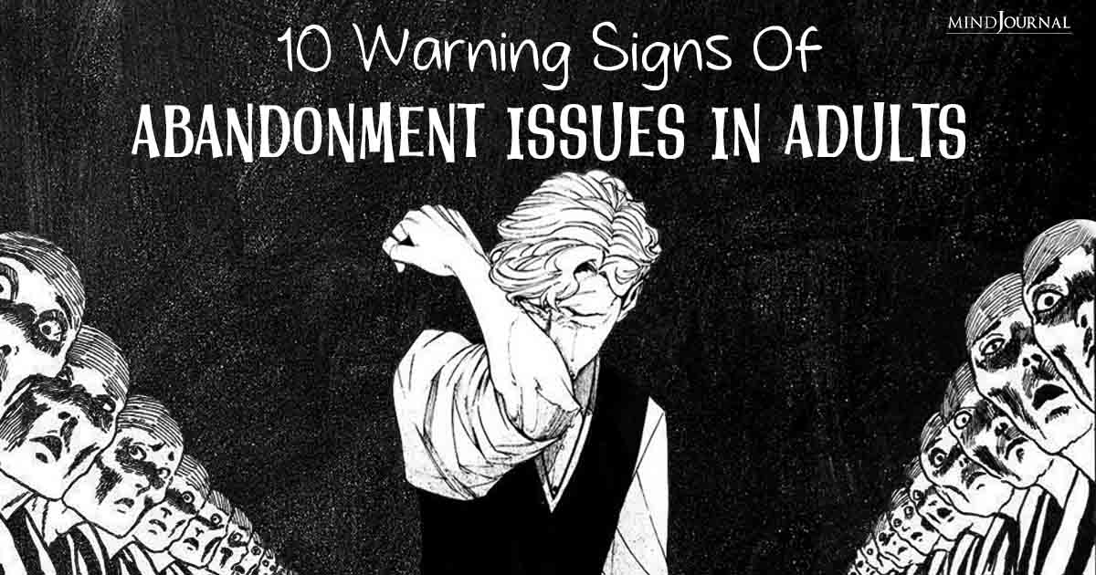 Warning Signs Of Abandonment Issues In Adults