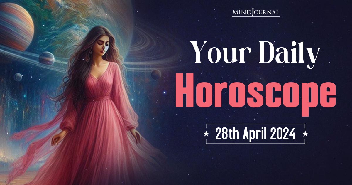Your Daily Horoscope: 28th April 2024  