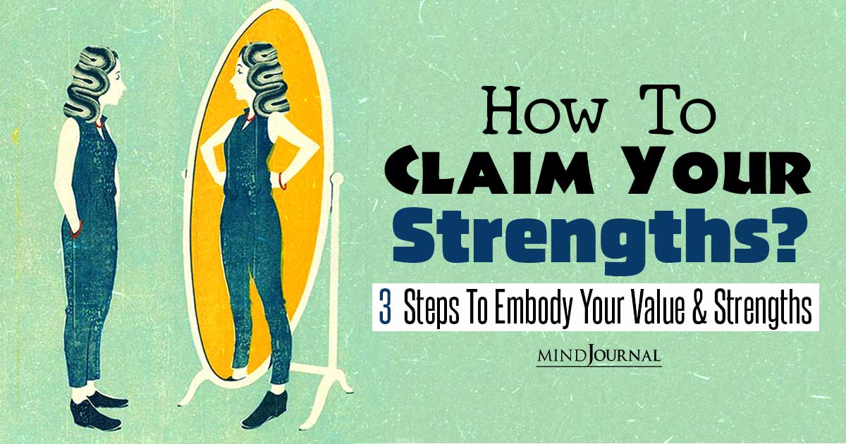 How To Claim Your Strengths? 3 Steps to Embody Your Value and Strengths