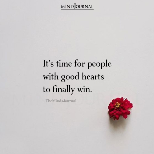 It’s Time For People With Good Hearts To Finally Win