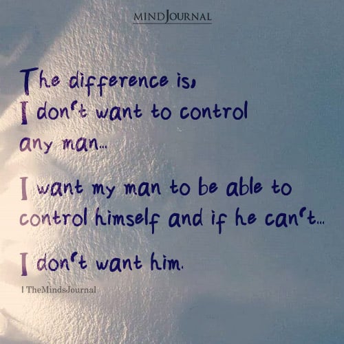 I Don’t Want To Control Any Man